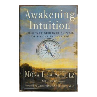 Awakening Intuition: Using Your Mind-Body Network for Insight and Healing