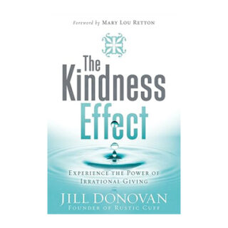 The Kindness Effect Experience the Power of Irrational Giving Hardcover